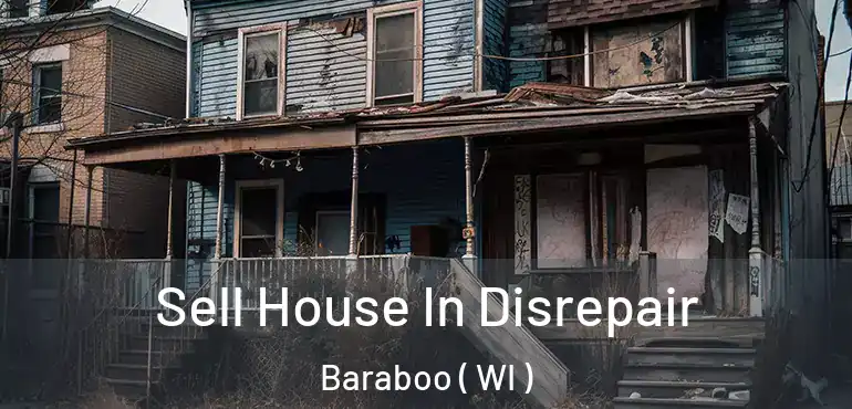  Sell House In Disrepair Baraboo ( WI )