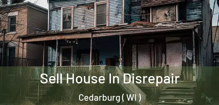  Sell House In Disrepair Cedarburg ( WI )