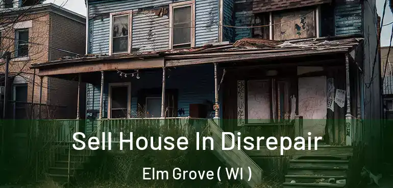  Sell House In Disrepair Elm Grove ( WI )