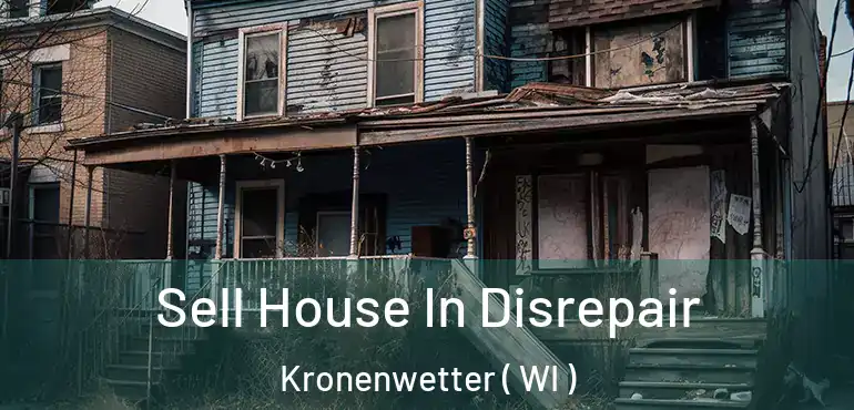  Sell House In Disrepair Kronenwetter ( WI )