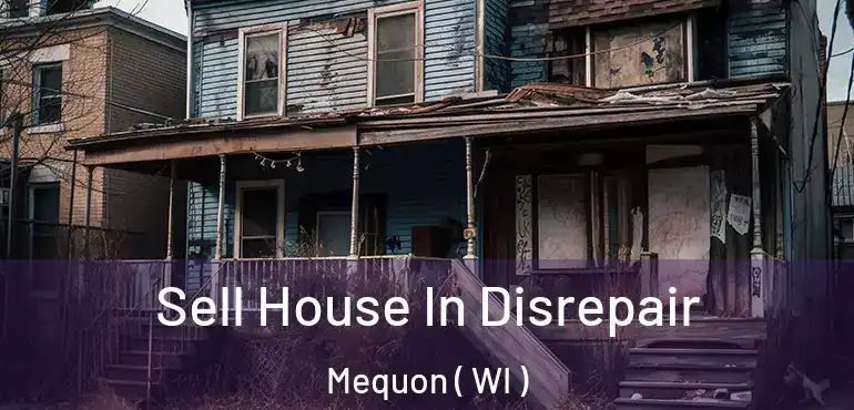  Sell House In Disrepair Mequon ( WI )