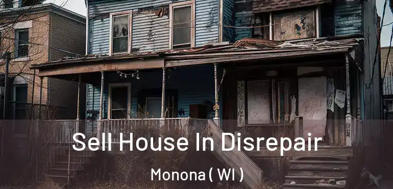  Sell House In Disrepair Monona ( WI )