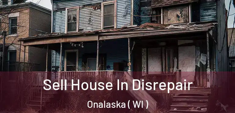  Sell House In Disrepair Onalaska ( WI )