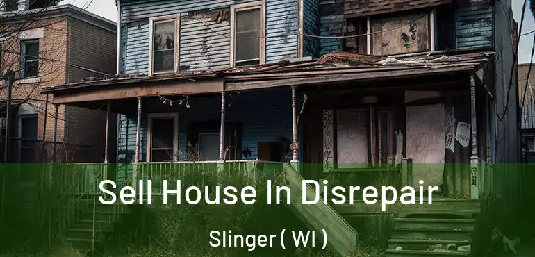  Sell House In Disrepair Slinger ( WI )