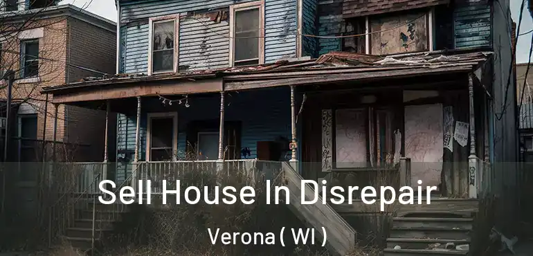  Sell House In Disrepair Verona ( WI )