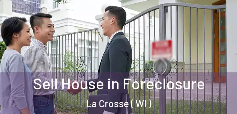 Sell House in Foreclosure La Crosse ( WI )