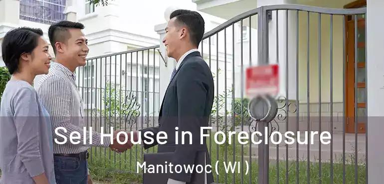  Sell House in Foreclosure Manitowoc ( WI )