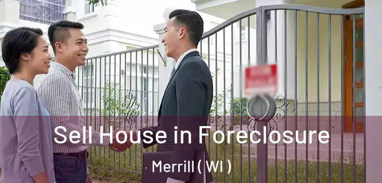  Sell House in Foreclosure Merrill ( WI )