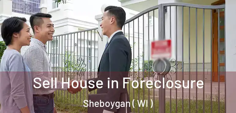  Sell House in Foreclosure Sheboygan ( WI )