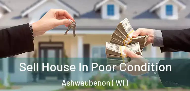  Sell House In Poor Condition Ashwaubenon ( WI )