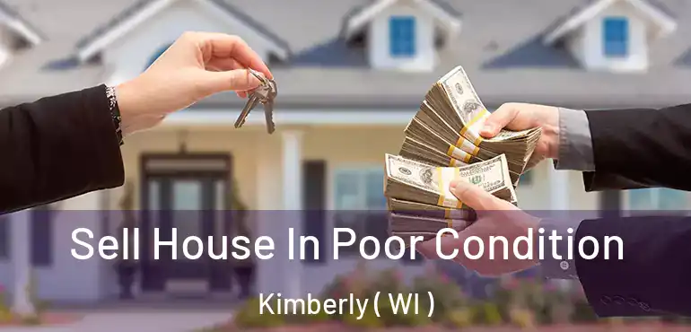 Sell House In Poor Condition Kimberly ( WI )