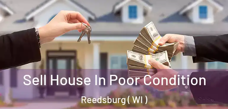  Sell House In Poor Condition Reedsburg ( WI )