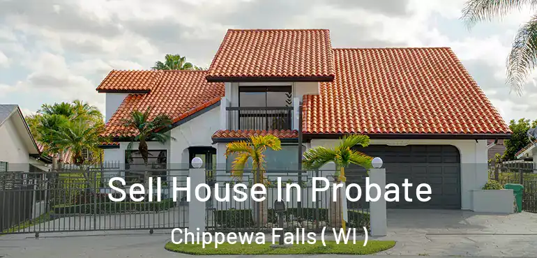  Sell House In Probate Chippewa Falls ( WI )