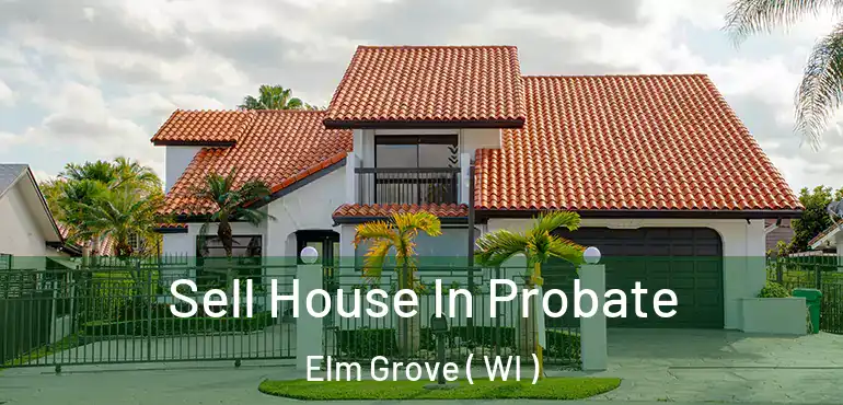  Sell House In Probate Elm Grove ( WI )