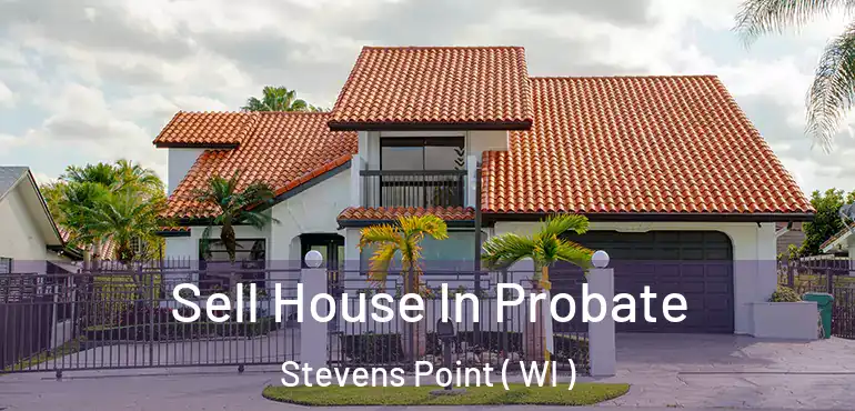  Sell House In Probate Stevens Point ( WI )