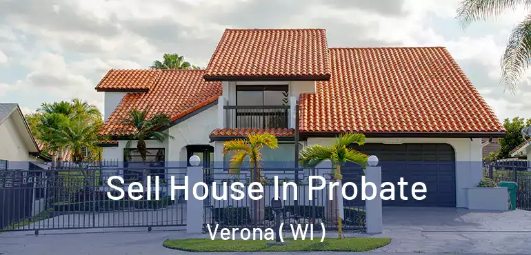  Sell House In Probate Verona ( WI )