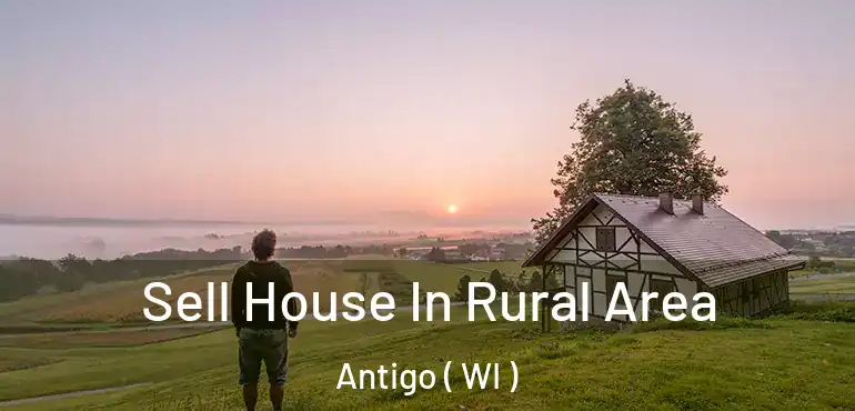  Sell House In Rural Area Antigo ( WI )