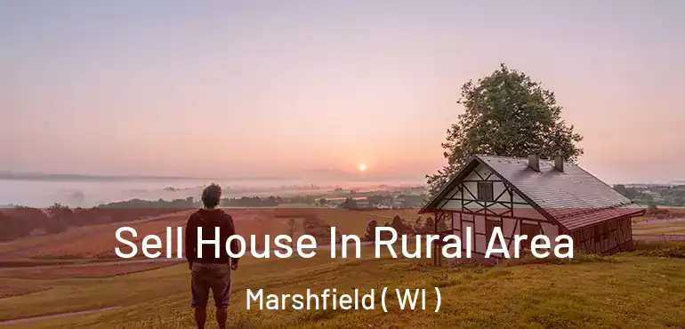  Sell House In Rural Area Marshfield ( WI )