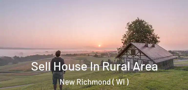  Sell House In Rural Area New Richmond ( WI )