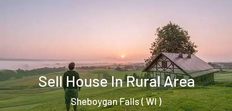  Sell House In Rural Area Sheboygan Falls ( WI )