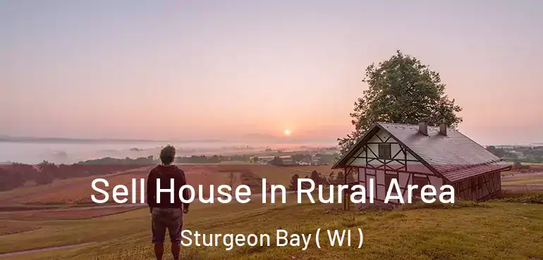  Sell House In Rural Area Sturgeon Bay ( WI )