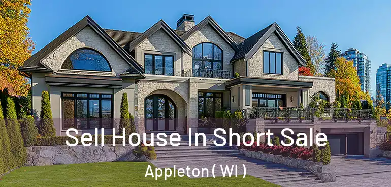  Sell House In Short Sale Appleton ( WI )