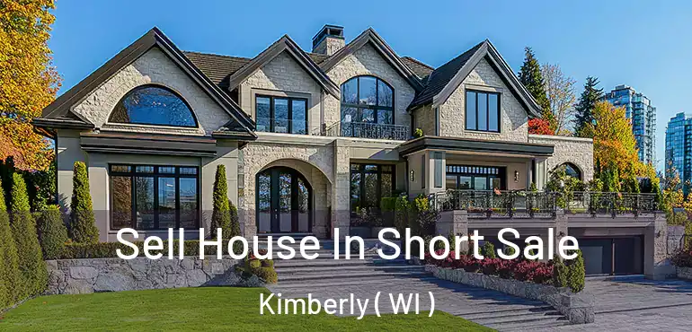  Sell House In Short Sale Kimberly ( WI )