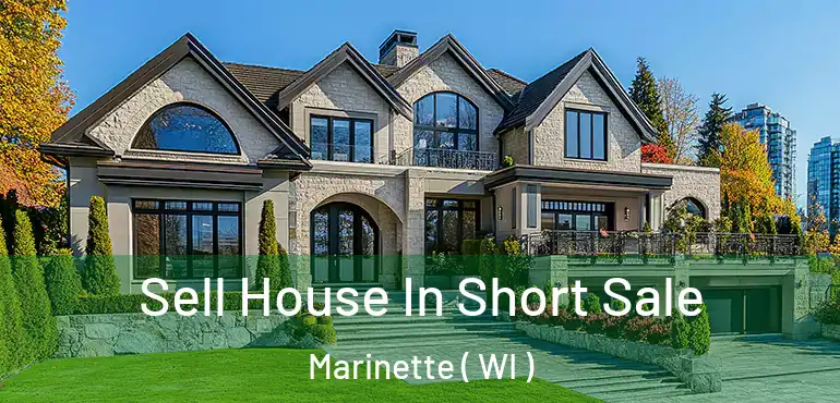  Sell House In Short Sale Marinette ( WI )