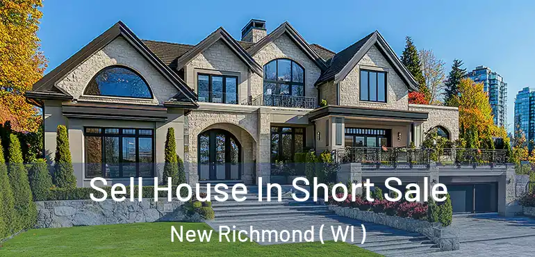  Sell House In Short Sale New Richmond ( WI )