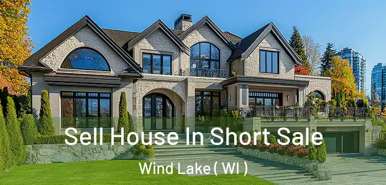  Sell House In Short Sale Wind Lake ( WI )