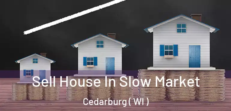  Sell House In Slow Market Cedarburg ( WI )