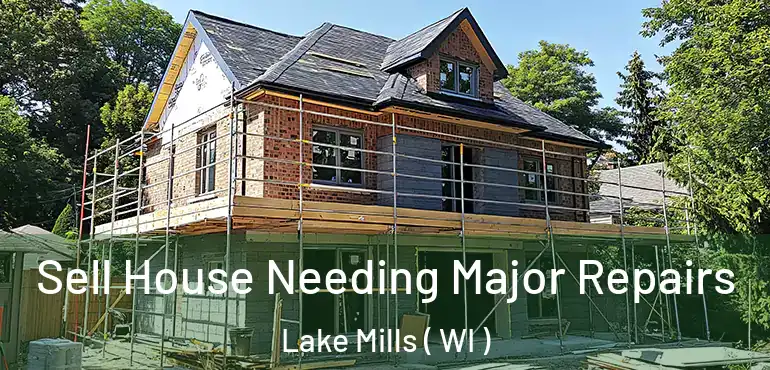  Sell House Needing Major Repairs Lake Mills ( WI )