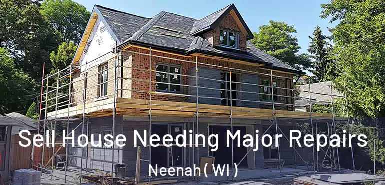  Sell House Needing Major Repairs Neenah ( WI )