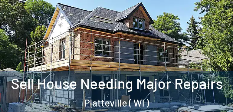  Sell House Needing Major Repairs Platteville ( WI )