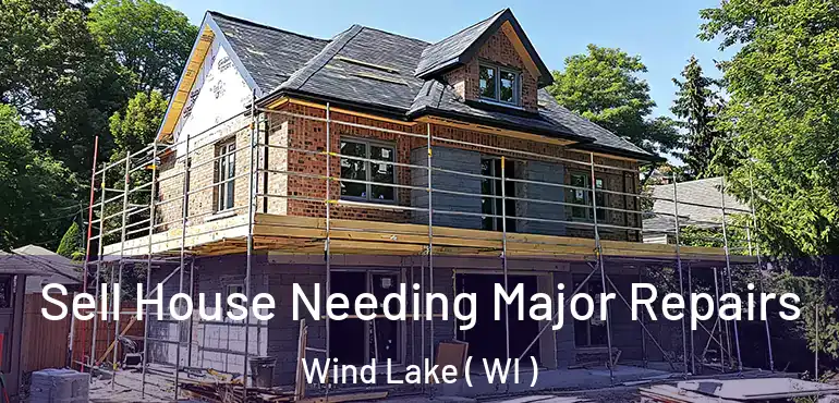  Sell House Needing Major Repairs Wind Lake ( WI )
