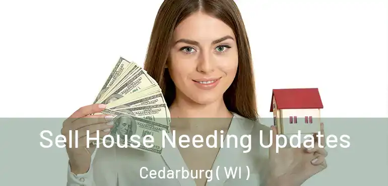  Sell House Needing Updates Cedarburg ( WI )