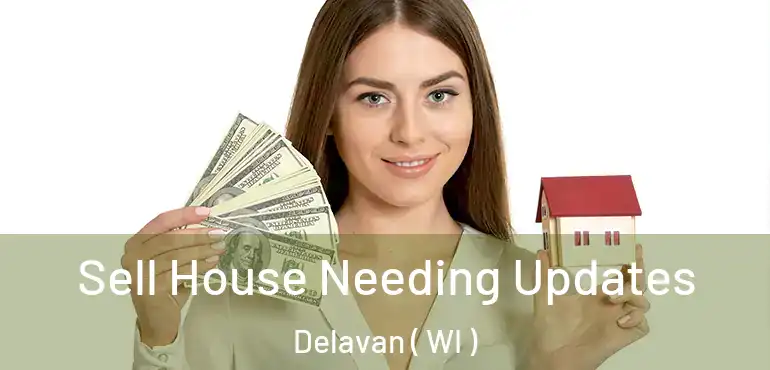  Sell House Needing Updates Delavan ( WI )