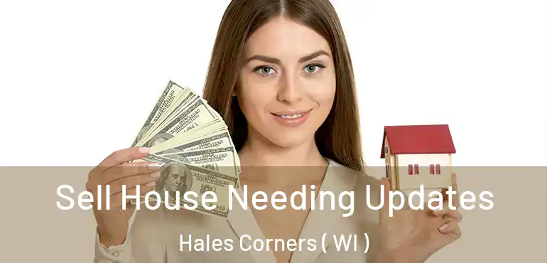  Sell House Needing Updates Hales Corners ( WI )