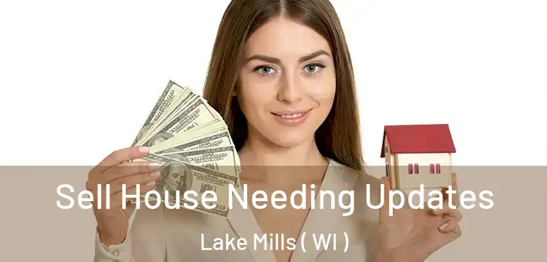  Sell House Needing Updates Lake Mills ( WI )