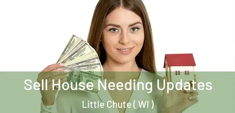  Sell House Needing Updates Little Chute ( WI )