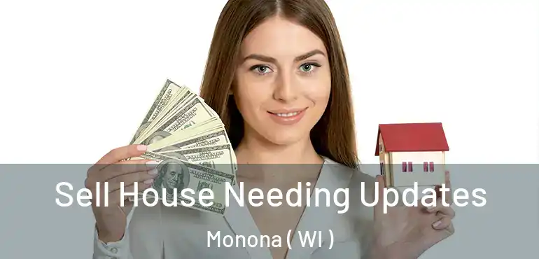  Sell House Needing Updates Monona ( WI )
