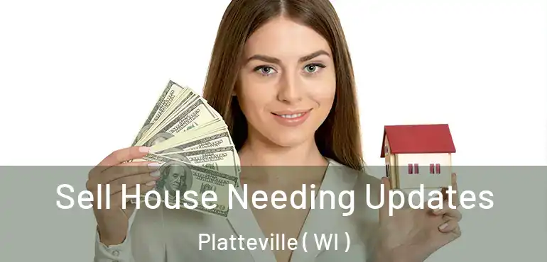  Sell House Needing Updates Platteville ( WI )