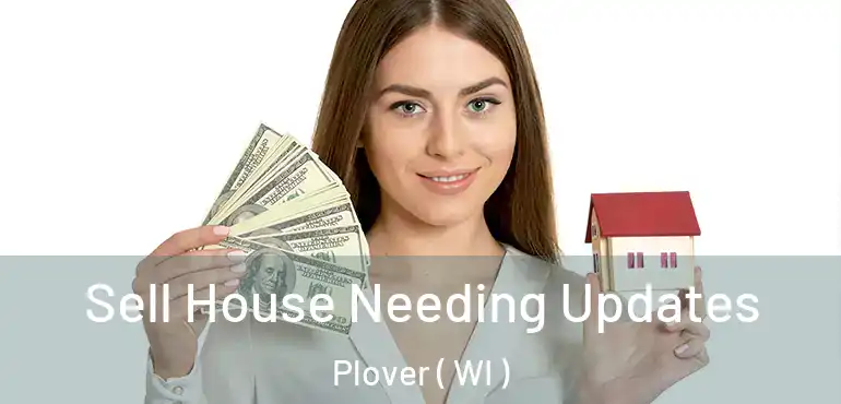  Sell House Needing Updates Plover ( WI )