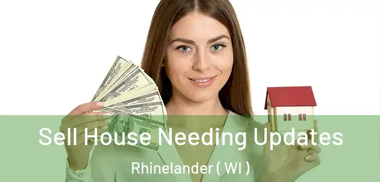  Sell House Needing Updates Rhinelander ( WI )