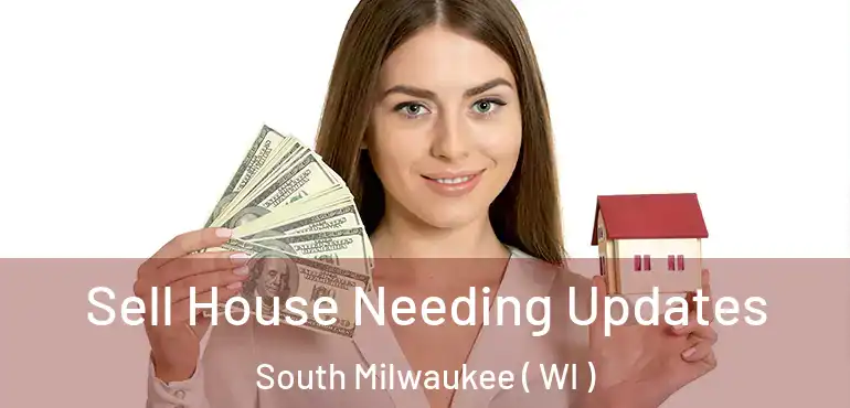  Sell House Needing Updates South Milwaukee ( WI )
