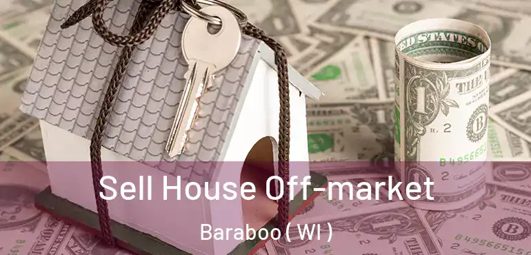  Sell House Off-market Baraboo ( WI )