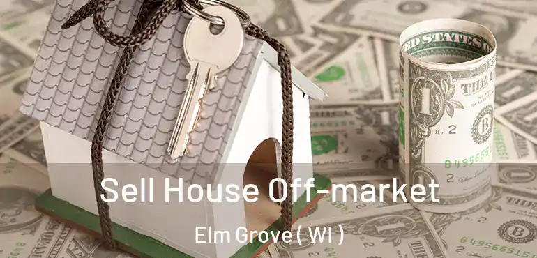  Sell House Off-market Elm Grove ( WI )