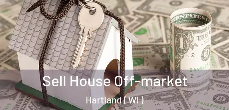  Sell House Off-market Hartland ( WI )