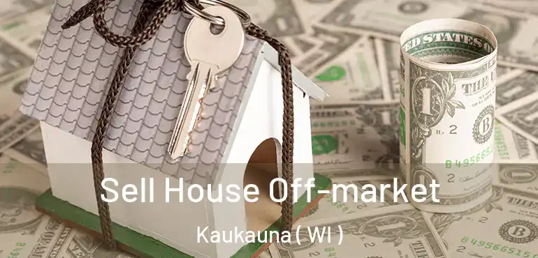  Sell House Off-market Kaukauna ( WI )