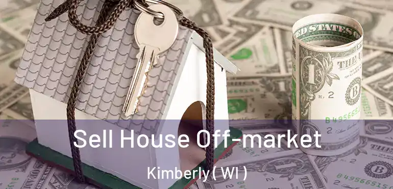  Sell House Off-market Kimberly ( WI )